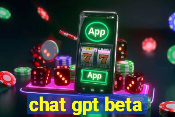 chat gpt beta